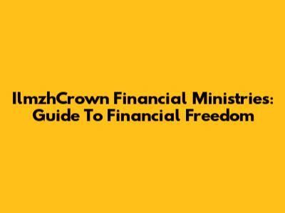 IlmzhCrown Financial Ministries: Guide To Financial Freedom