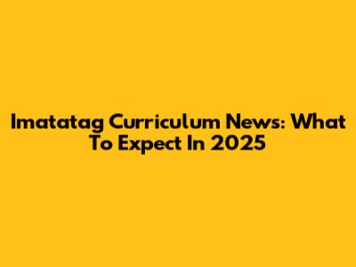 Imatatag Curriculum News: What To Expect In 2025