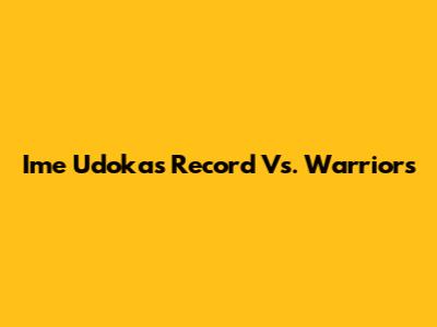 Ime Udoka's Record Vs. Warriors