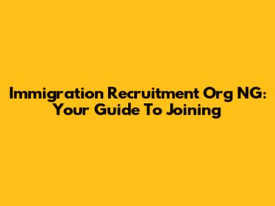 Immigration Recruitment Org NG: Your Guide To Joining