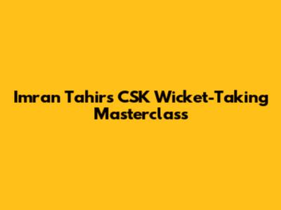 Imran Tahir's CSK Wicket-Taking Masterclass