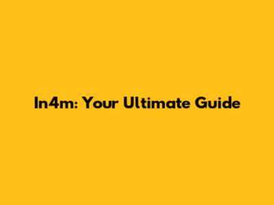 In4m: Your Ultimate Guide