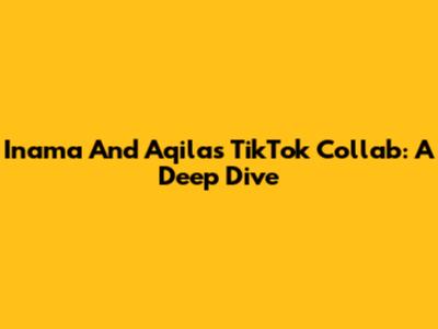 Inama And Aqila's TikTok Collab: A Deep Dive