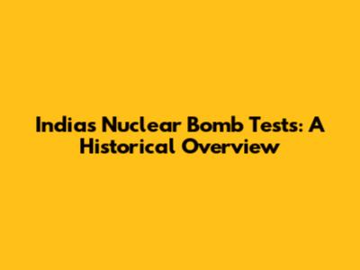 India's Nuclear Bomb Tests: A Historical Overview