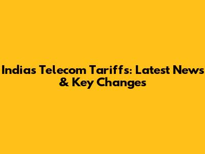 India's Telecom Tariffs: Latest News & Key Changes