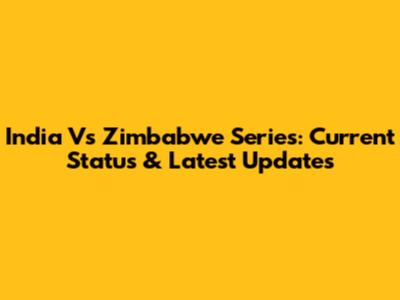 India Vs Zimbabwe Series: Current Status & Latest Updates