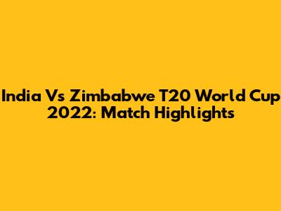 India Vs Zimbabwe T20 World Cup 2022: Match Highlights
