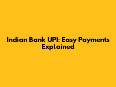 Indian Bank UPI: Easy Payments Explained