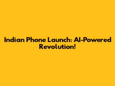 Indian Phone Launch: AI-Powered Revolution!