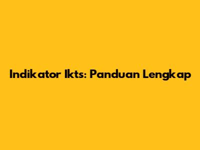 Indikator Ikts: Panduan Lengkap