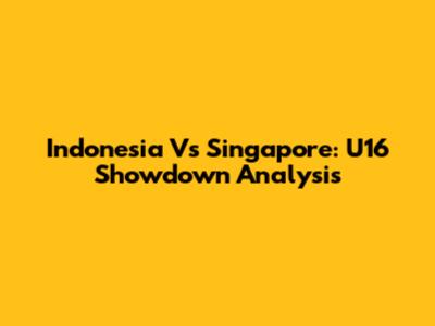 Indonesia Vs Singapore: U16 Showdown Analysis