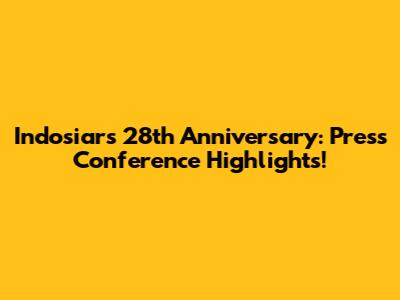 Indosiar's 28th Anniversary: Press Conference Highlights!