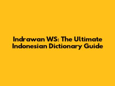 Indrawan WS: The Ultimate Indonesian Dictionary Guide
