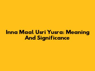Inna Ma'al Usri Yusra: Meaning And Significance