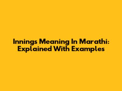 Innings Meaning In Marathi: Explained With Examples