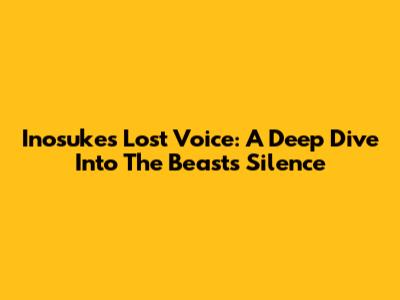 Inosuke's Lost Voice: A Deep Dive Into The Beast's Silence