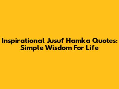 Inspirational Jusuf Hamka Quotes: Simple Wisdom For Life