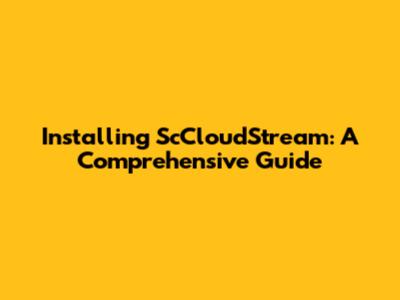 Installing ScCloudStream: A Comprehensive Guide