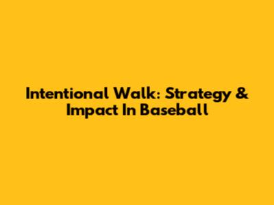 Intentional Walk: Strategy & Impact In Baseball