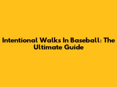 Intentional Walks In Baseball: The Ultimate Guide