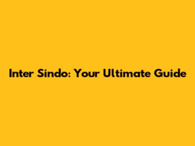 Inter Sindo: Your Ultimate Guide