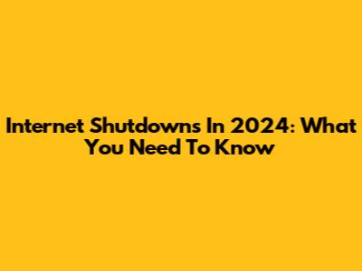Internet Shutdowns In 2024: What You Need To Know