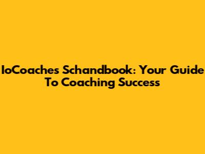 IoCoaches Schandbook: Your Guide To Coaching Success