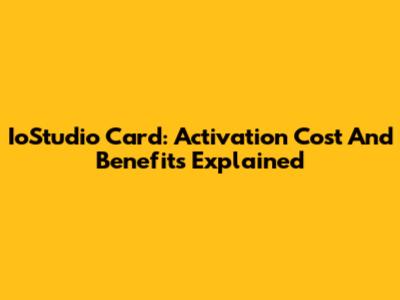 IoStudio Card: Activation Cost And Benefits Explained