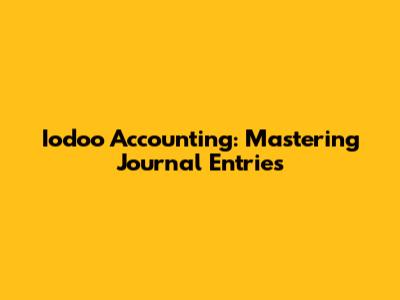Iodoo Accounting: Mastering Journal Entries