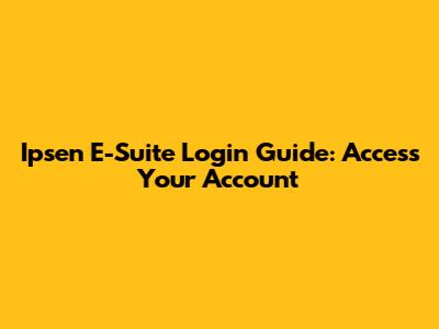 Ipsen E-Suite Login Guide: Access Your Account