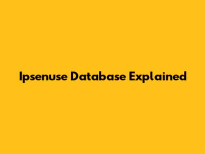 Ipsenuse Database Explained