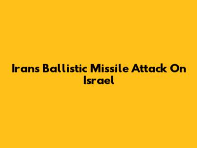 Iran's Ballistic Missile Attack On Israel