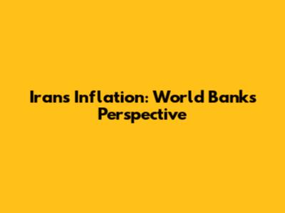 Iran's Inflation: World Bank's Perspective