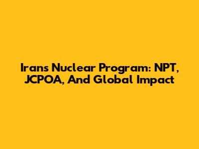 Iran's Nuclear Program: NPT, JCPOA, And Global Impact