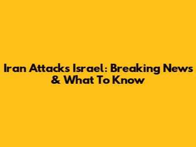 Iran Attacks Israel: Breaking News & What To Know