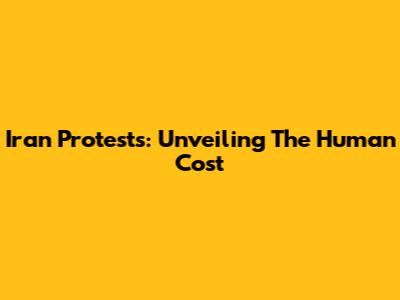 Iran Protests: Unveiling The Human Cost