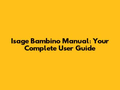 Isage Bambino Manual: Your Complete User Guide