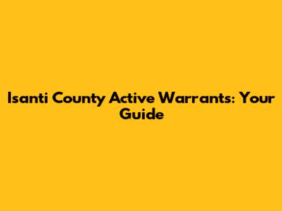 Isanti County Active Warrants: Your Guide