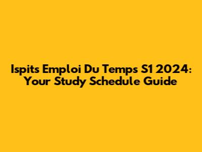 Ispits Emploi Du Temps S1 2024: Your Study Schedule Guide