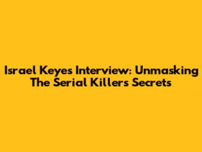 Israel Keyes Interview: Unmasking The Serial Killer's Secrets