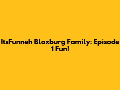 ItsFunneh Bloxburg Family: Episode 1 Fun!