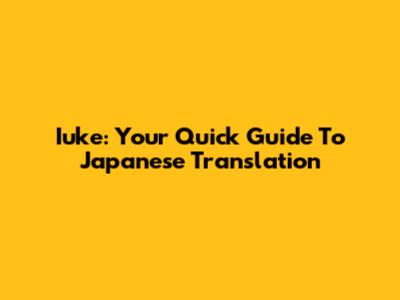 Iuke: Your Quick Guide To Japanese Translation
