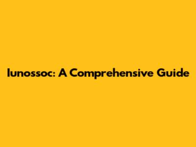 Iunossoc: A Comprehensive Guide