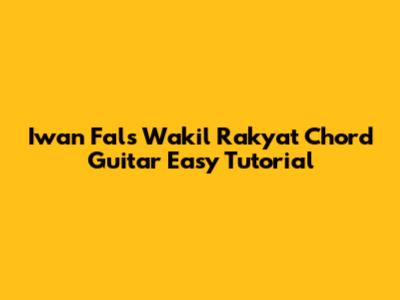 Iwan Fals Wakil Rakyat Chord Guitar Easy Tutorial