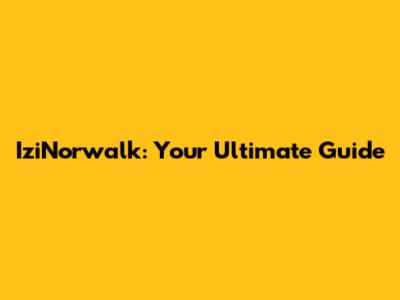 IziNorwalk: Your Ultimate Guide