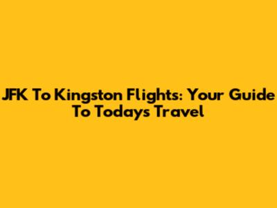 JFK To Kingston Flights: Your Guide To Today's Travel
