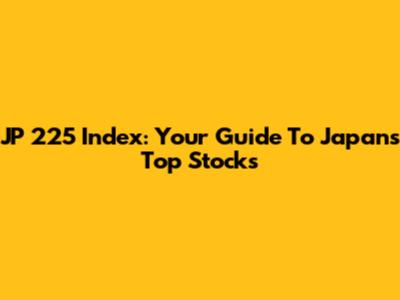 JP 225 Index: Your Guide To Japan's Top Stocks