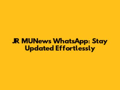 JR MUNews WhatsApp: Stay Updated Effortlessly