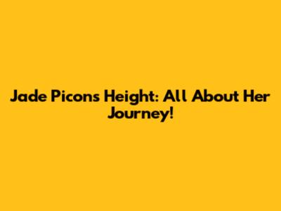 Jade Picon's Height: All About Her Journey!