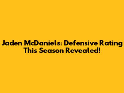 Jaden McDaniels: Defensive Rating This Season Revealed!